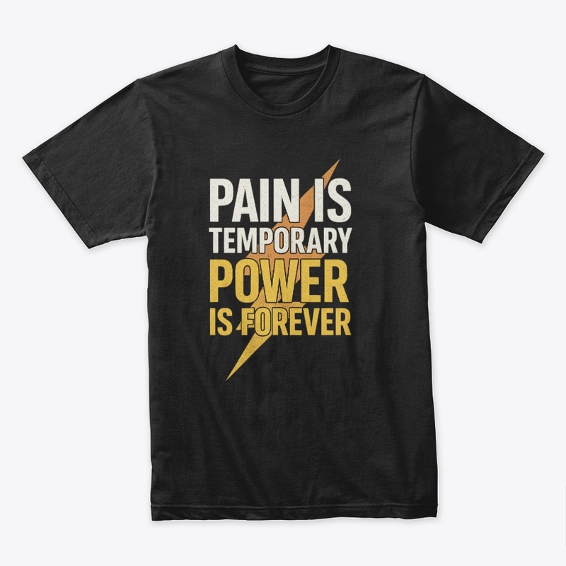 Pain is Temporary – Power is Forever Tee