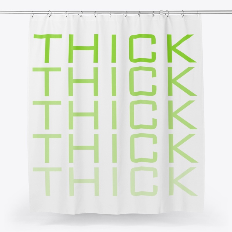 THICK-THICK-THICK GREEN