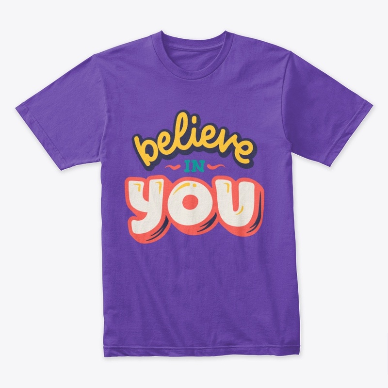 Believe in you tee