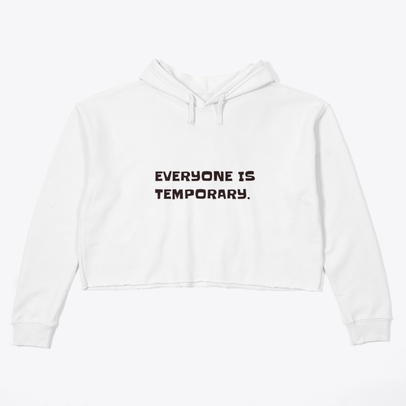 Everyone is temporary.