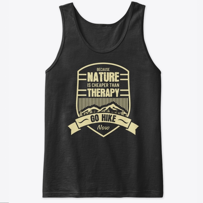 Nature Is Cheaper Than Therapy Go Hike