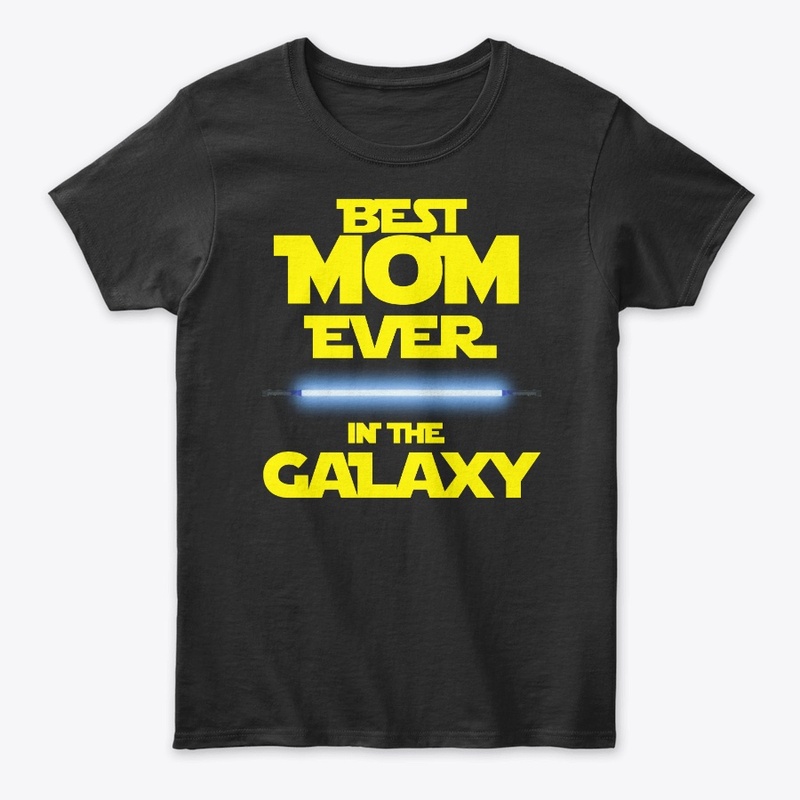 Best Mom in the Galaxy mothers day shirt