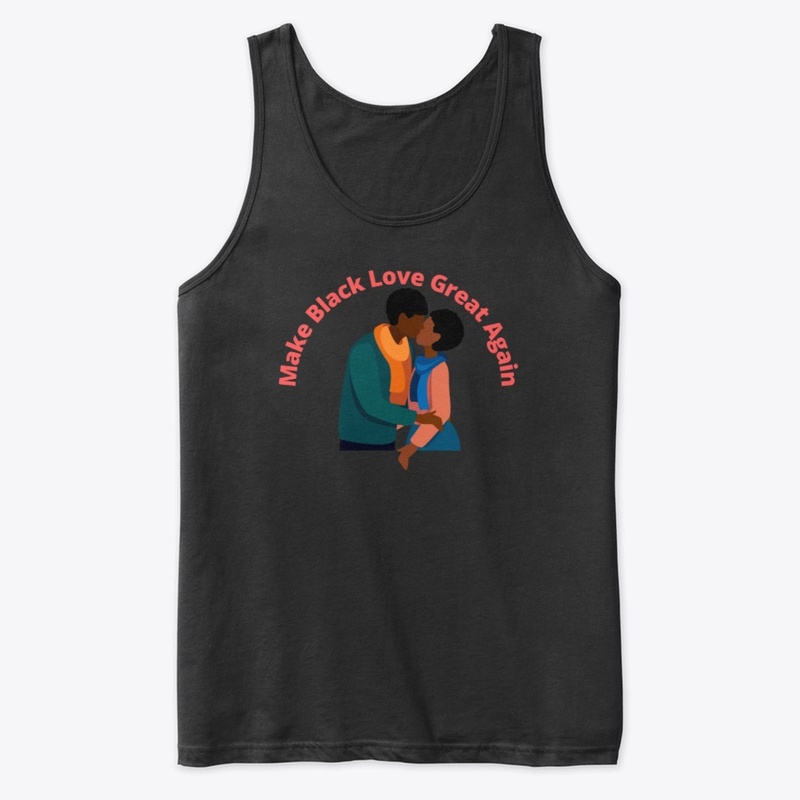 Make Black Love Great Again 
