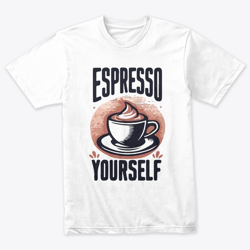Espresso Yourself T-Shirt