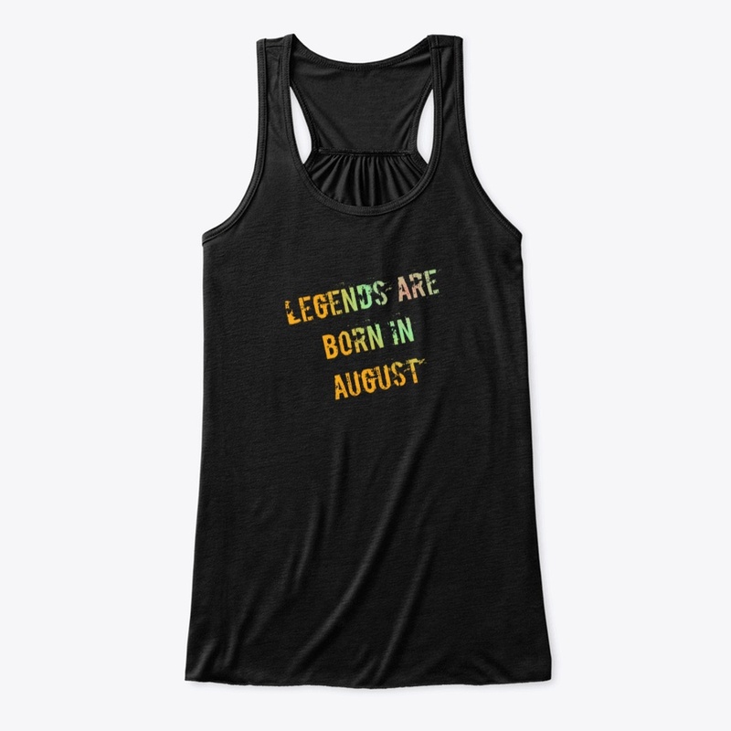 Legends are Born in August - Birthday