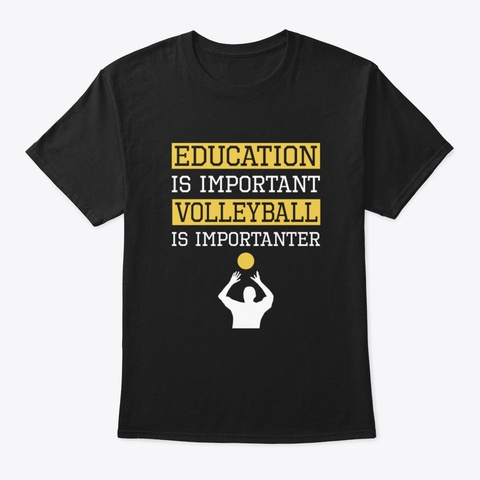 Education Is Important Volleyball Is Imp Black T-Shirt Front