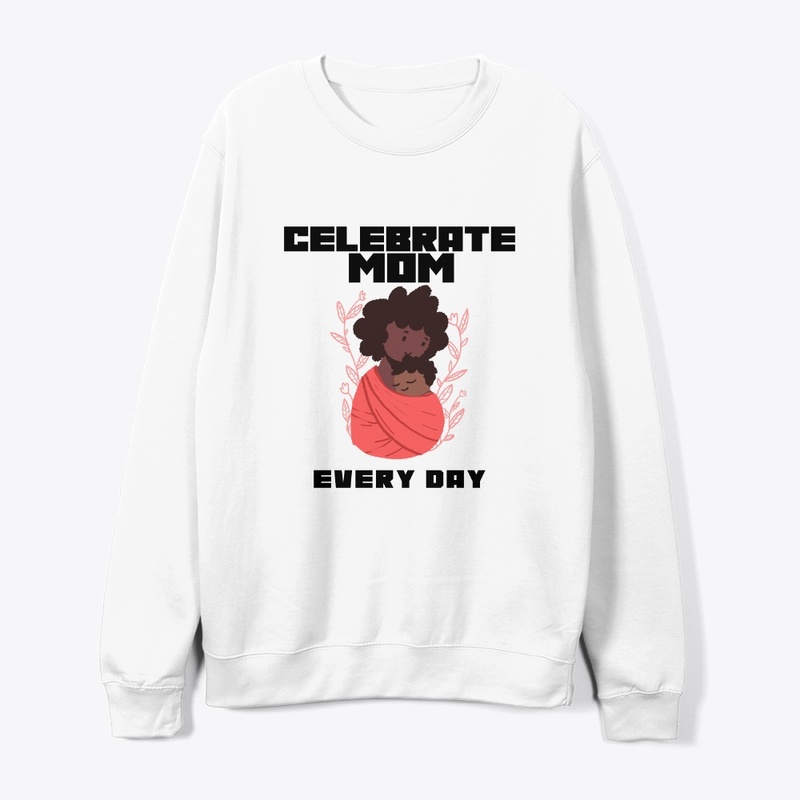 Celebrate Mom Every Day