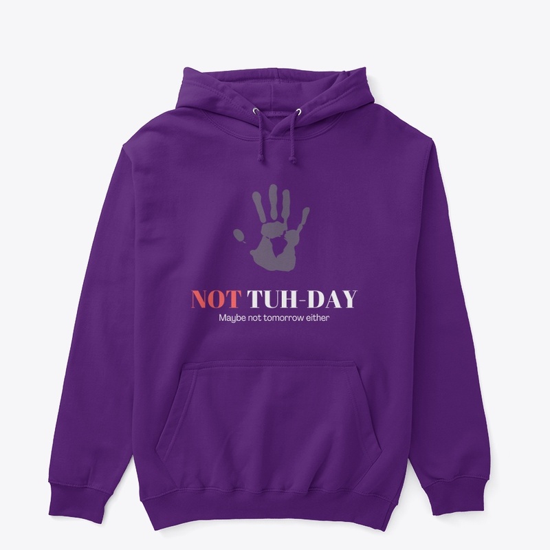 Not Tuh-Day