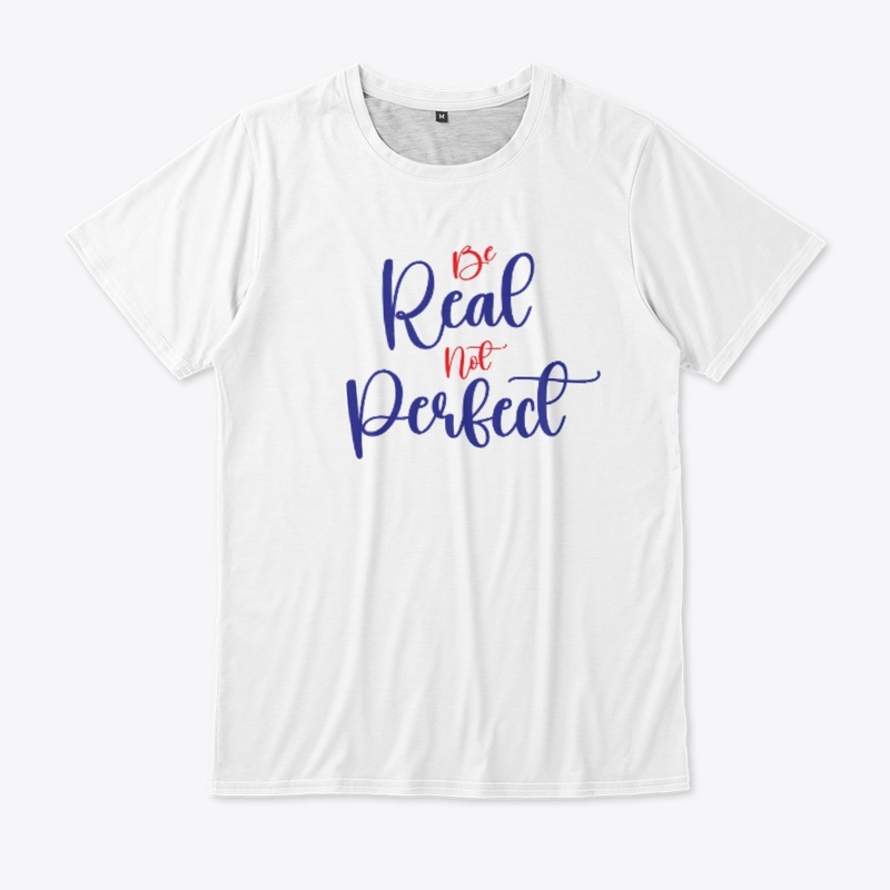 Be Real not Perfect