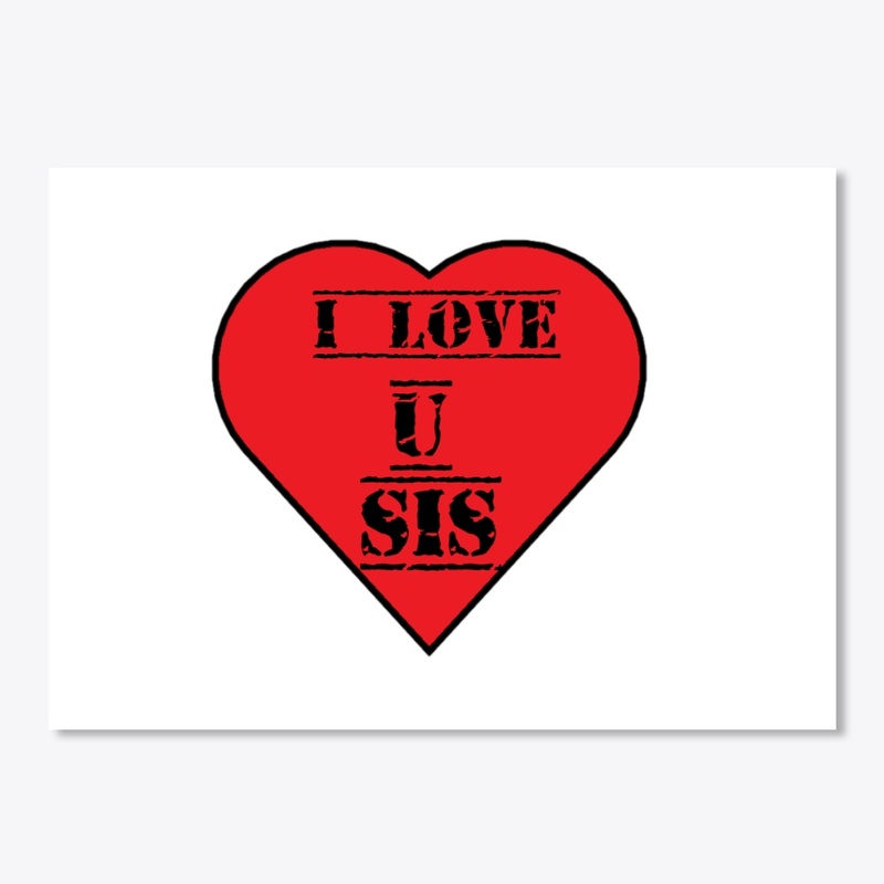 i LOVE YOU SIS