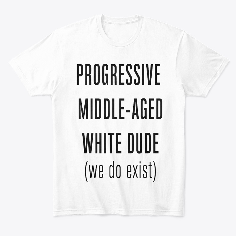 Progressive Middle Aged White Dude