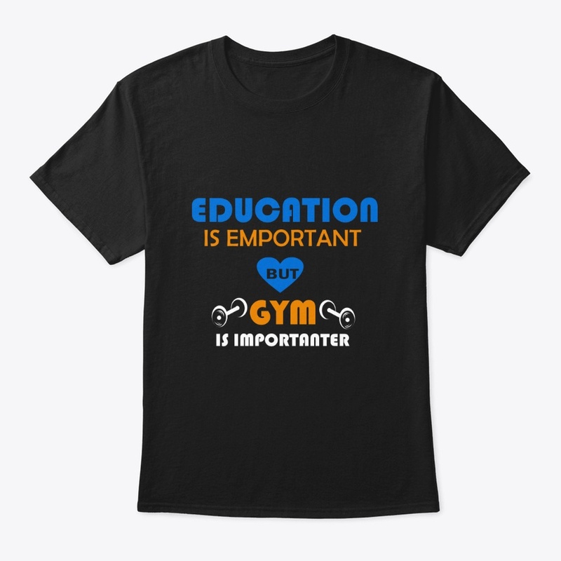 Education is important but gym is imporr
