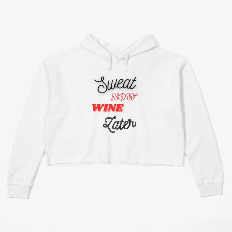 Sweat Now Wine Later 