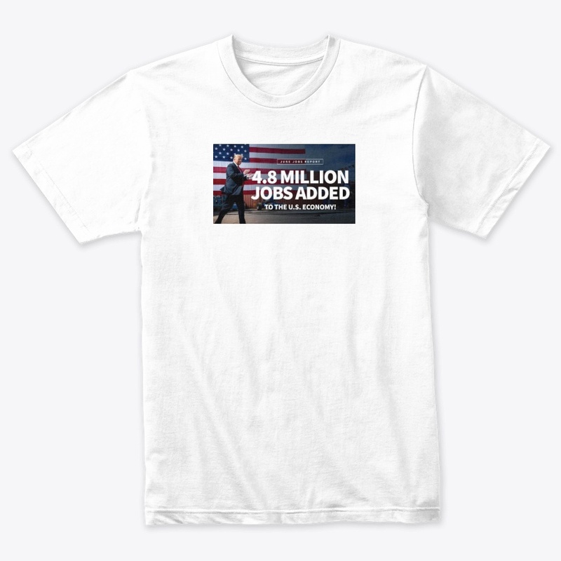 Trump ADDED 4.8 Million Jobs T shirt