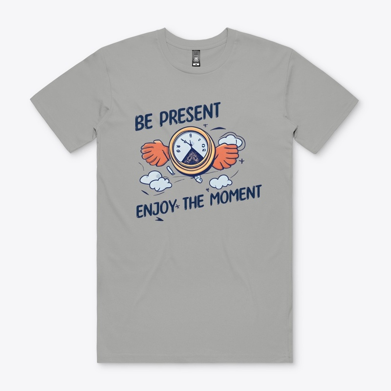Be present Enjoy the moment T-shirt