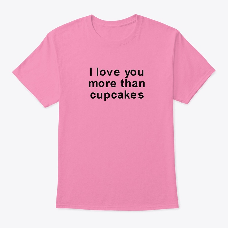 I love you more than cupcakes