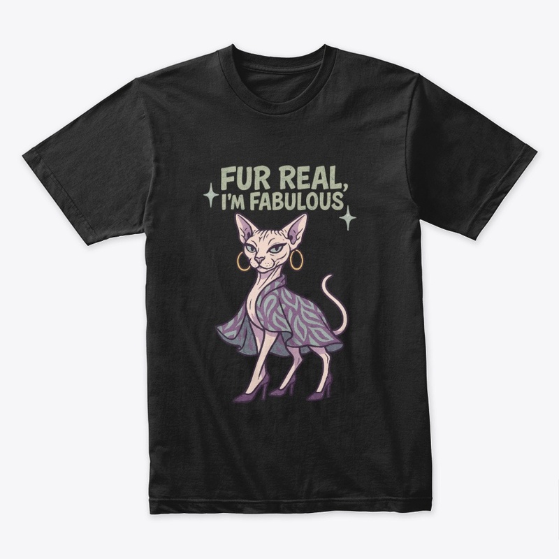 Sphynx Cat - Fur Real, I'm Fabulous