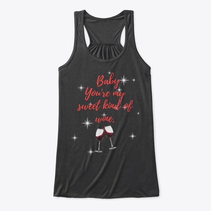 Baby You're My Sweet Kind Of Wine