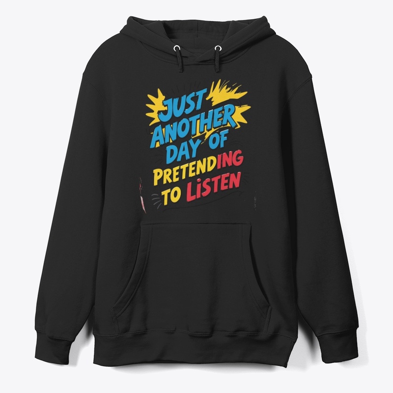 Pretending To Listen | Cozy Humor Hoodie