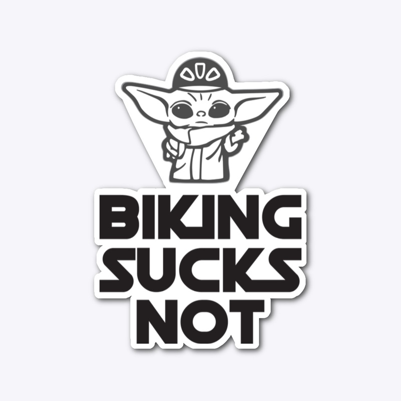 BIKING SUCKS NOT