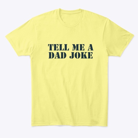 Dad Jokes Lemon Yellow  T-Shirt Front