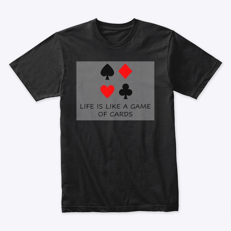 LIFE IS LIKE A GAME OF CARDS