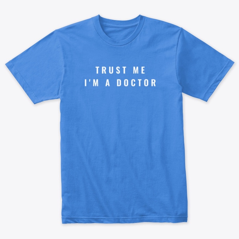 Trust Me I'm a Doctor T-Shirt