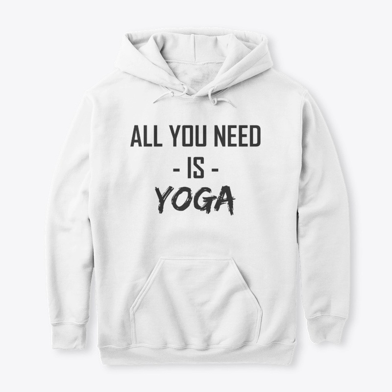 Yoga Hoodie - All You Need Is Yoga