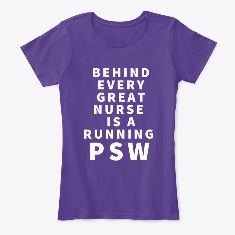 Behind Every Great Nurse is a PSW