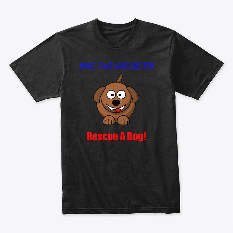 Make Two Lives Better - Rescue A Dog!