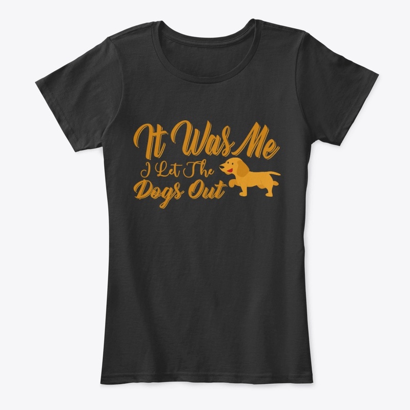 It was Me I Let the Dogs out