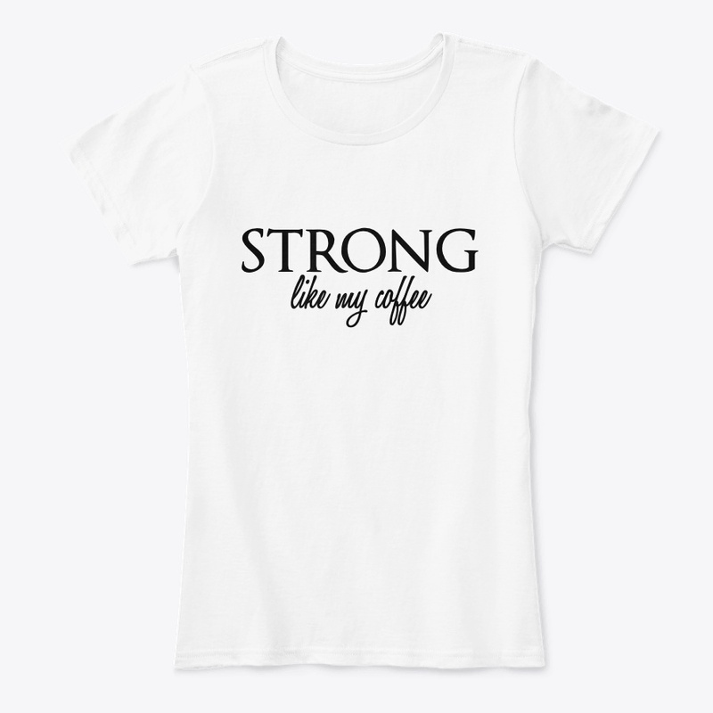 STRONG like my coffee