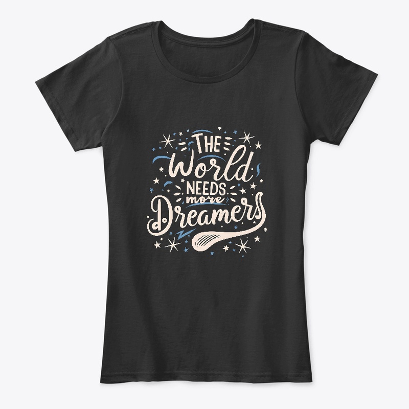 The world needs more dreamers T-shirt