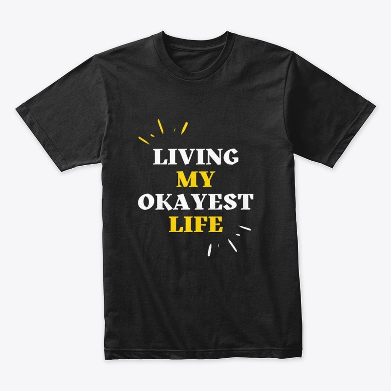 Living My Okayest Life T-Shirt