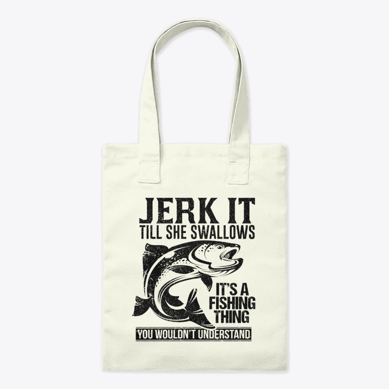 Fishing-Jerk It Till she Swallows