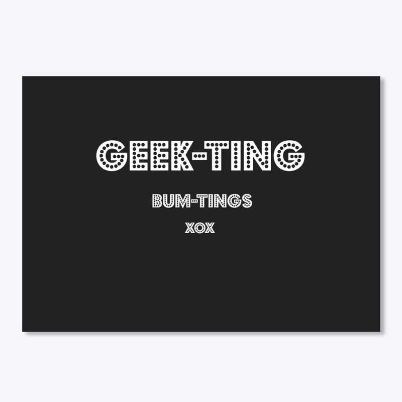 BUM-TING GEEK-TING! XOX