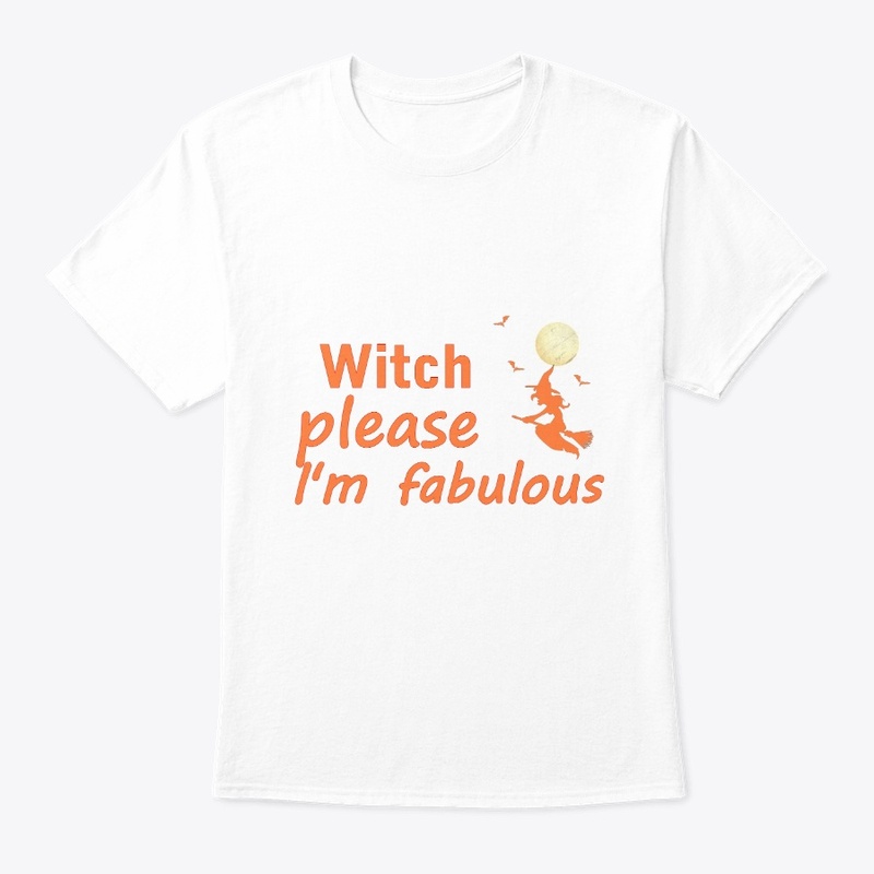 Witch Please, I'm Fabulous Tee