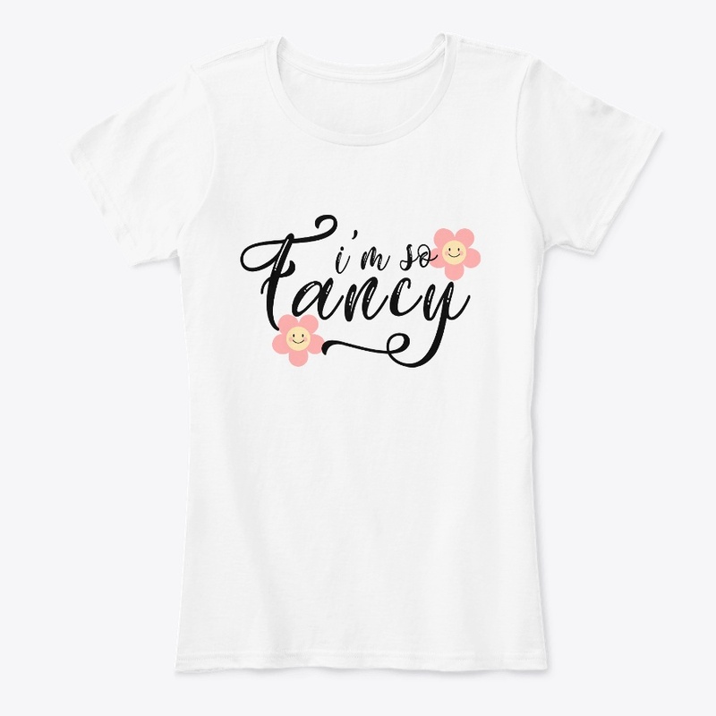 I am so Fancy Design T-shirt