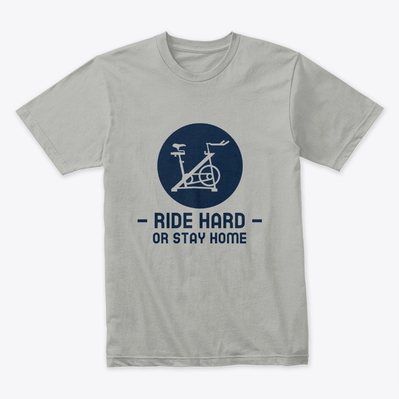 Ride Hard or Stay Home - Bike