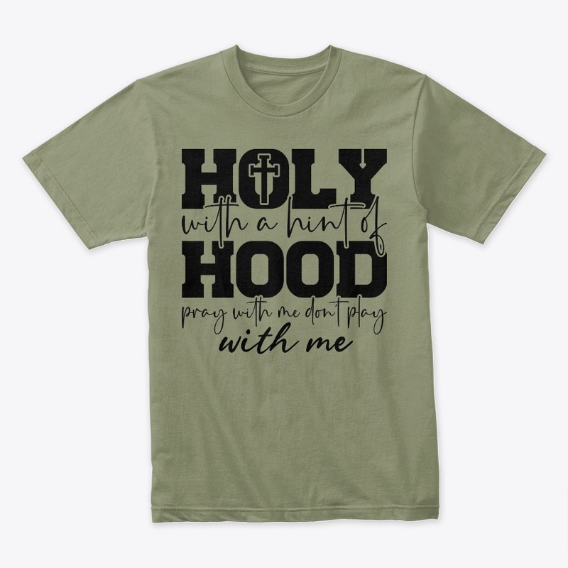 Holy with a Hint of Hood T-Shirt