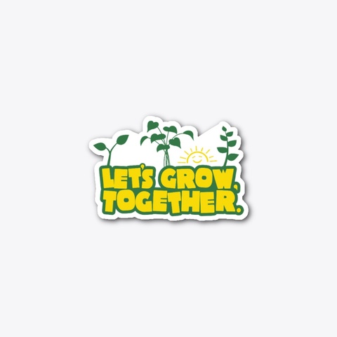 Let's Grow Together Garden Standard T-Shirt Front