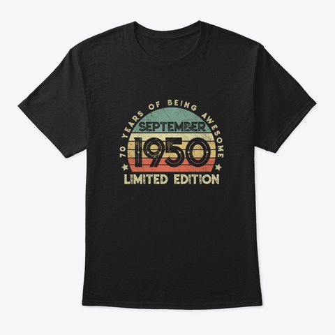 Born In September 1950, Happy 70 Th Birth Black T-Shirt Front