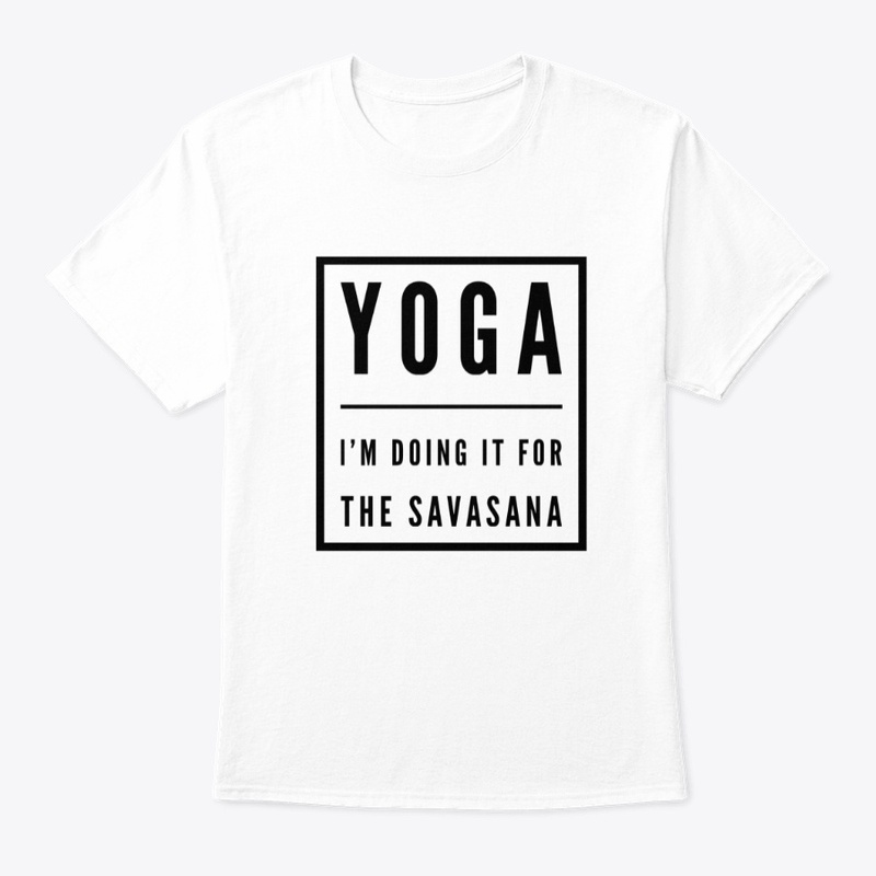 Yoga I'm doing it for the savasana
