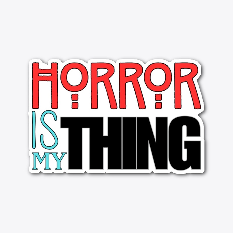 Horror is my Thing