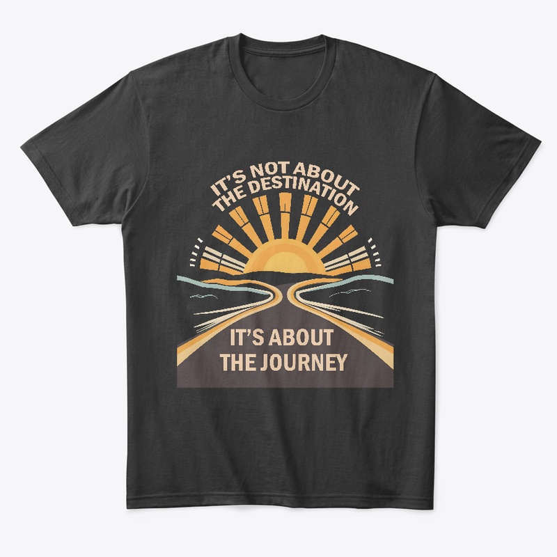 It's not about the destination T-shirt