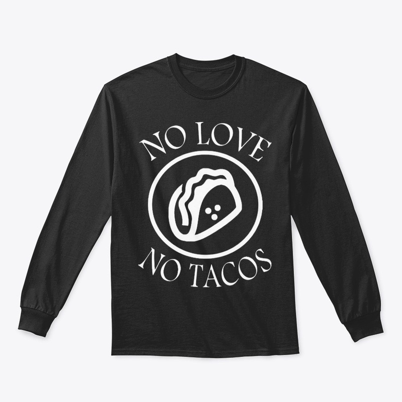 No love no tacos T Shirt
