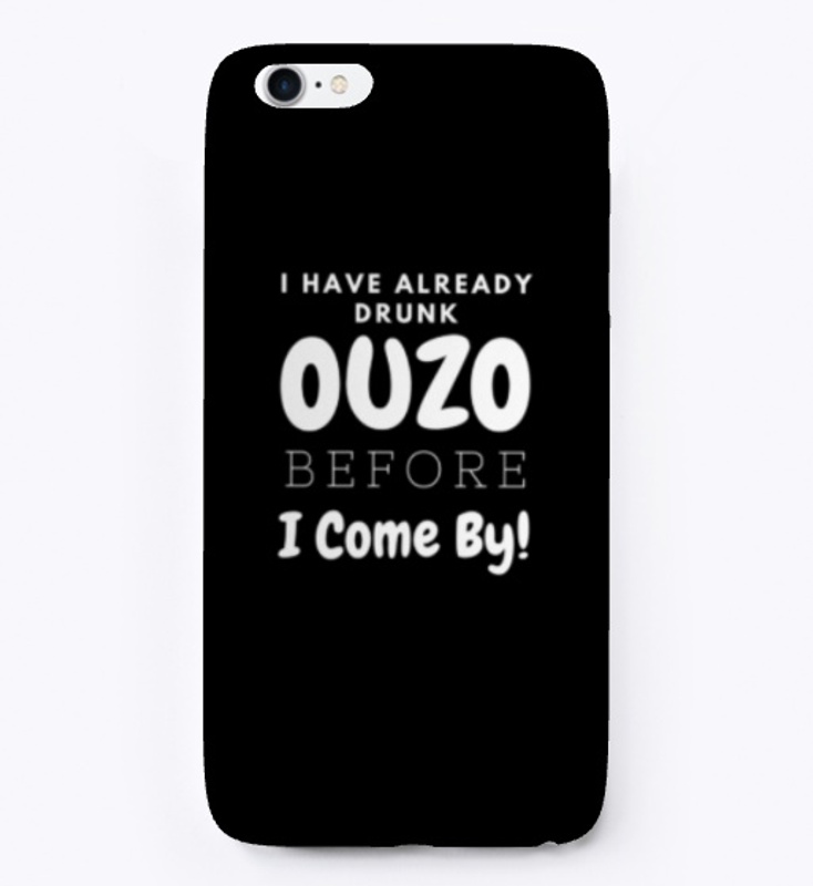 I Have Already Drunk Ouzo Before I Come