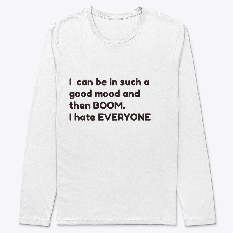 then boom, I hate everyone