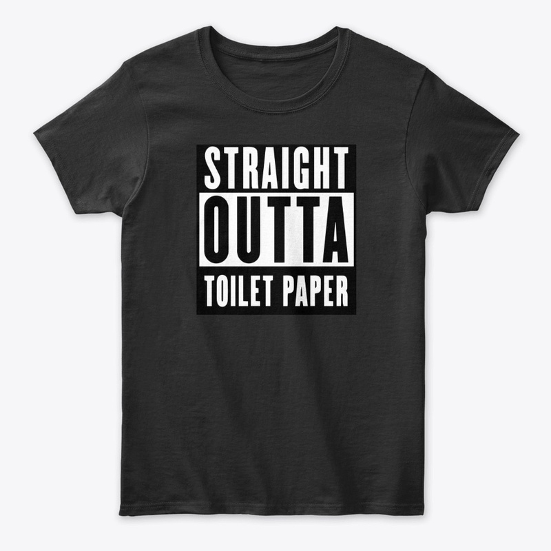 Straight Outta Toilet Paper