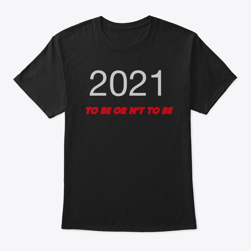 2021 to be or n't to be 